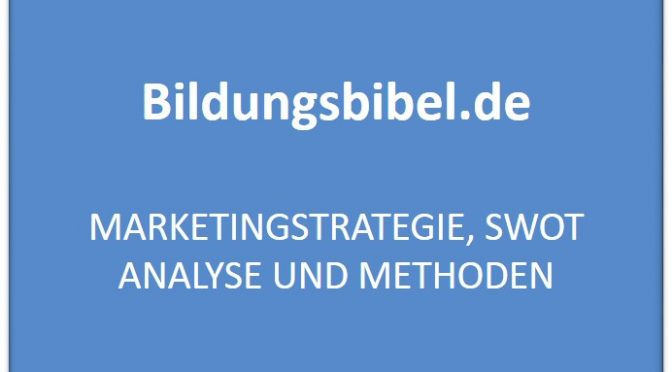 Marketingstrategie Methoden und Instrumente wie SWOT Analyse, Top-down sowie Bottom-up.