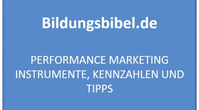 Performance Marketing Instrumente, Kennzahlen und Tipps. Vorgehensweise und Methoden zum Messen von Kampagnen.