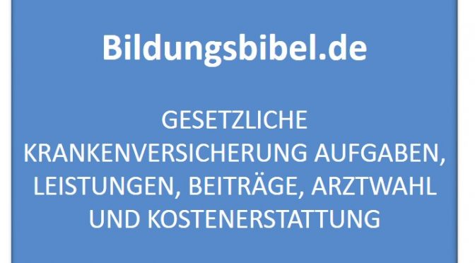 Gesetzliche Krankenversicherung, Leistungen, Aufgaben & Beitrag