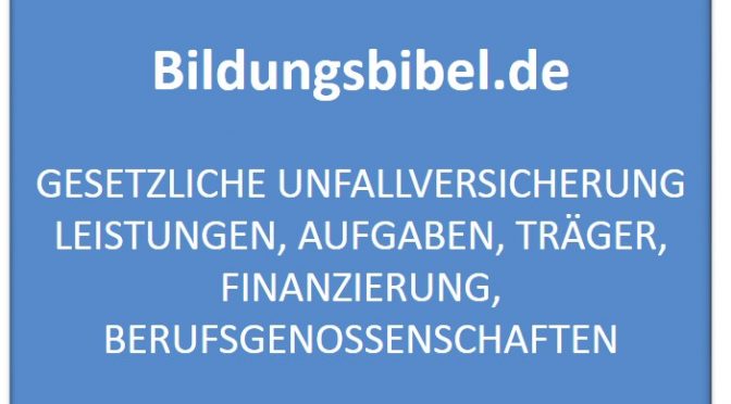 Gesetzliche Unfallversicherung Leistungen, Aufgaben & Träger