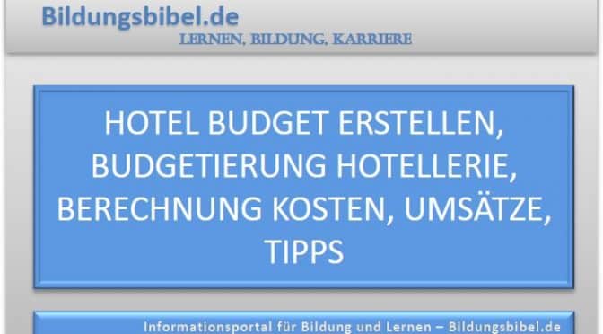 Hotel Budget berechnen, erstellen, Budgetierung, Kostenarten Hotellerie, Gastronomie, Erlösen, Kennzahlen. Betriebsergebnis 1, 2 sowie 3.