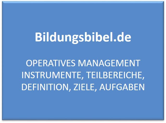 Operatives Management, Aufgaben, Ziele, Teilbereiche und Instrumente: Controlling, Personal, Produktion, Marketing und Preispolitik.
