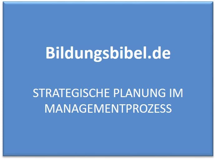 Strategische Planung im Managementprozess, Strategie, Fragestellungen, Wettbewerbsstrategie und Unternehmensstrategie.